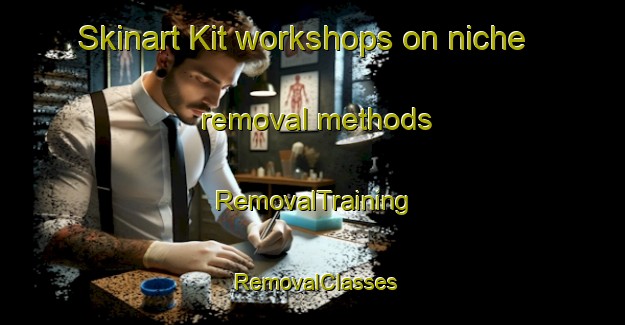 Skinart Kit workshops on niche removal methods | RemovalTraining | RemovalClasses | SkinartTraining-Pakistan