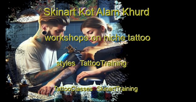 Skinart Kot Alam Khurd workshops on niche tattoo styles | TattooTraining | TattooClasses | SkinartTraining-Pakistan