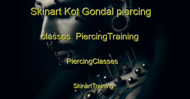 Skinart Kot Gondal piercing classes | PiercingTraining | PiercingClasses | SkinartTraining-Pakistan