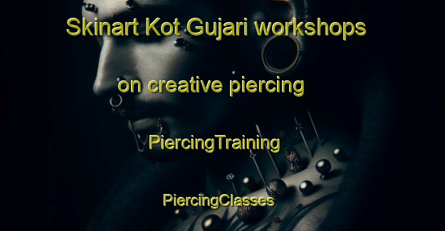 Skinart Kot Gujari workshops on creative piercing | PiercingTraining | PiercingClasses | SkinartTraining-Pakistan