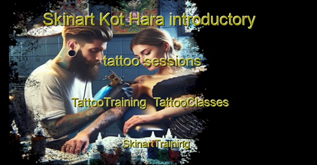 Skinart Kot Hara introductory tattoo sessions | TattooTraining | TattooClasses | SkinartTraining-Pakistan