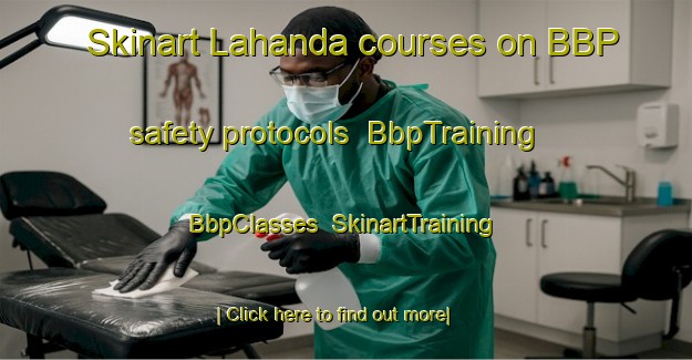 Skinart Lahanda courses on BBP safety protocols | BbpTraining | BbpClasses | SkinartTraining-Pakistan