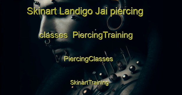 Skinart Landigo Jai piercing classes | PiercingTraining | PiercingClasses | SkinartTraining-Pakistan