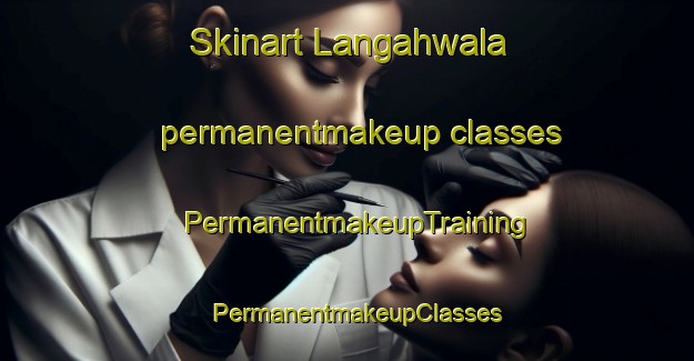 Skinart Langahwala permanentmakeup classes | PermanentmakeupTraining | PermanentmakeupClasses | SkinartTraining-Pakistan