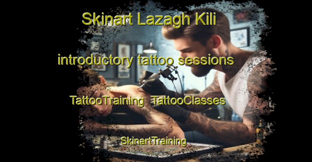 Skinart Lazagh Kili introductory tattoo sessions | TattooTraining | TattooClasses | SkinartTraining-Pakistan