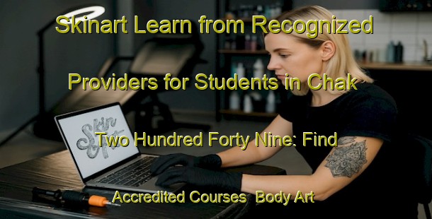 Skinart Learn from Recognized Providers for Students in Chak Two Hundred Forty Nine: Find Accredited Courses | Body Art Qualification Authority | BAQA-Pakistan