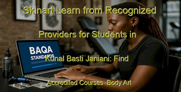 Skinart Learn from Recognized Providers for Students in Kunal Basti Janiani: Find Accredited Courses | Body Art Qualification Authority | BAQA-Pakistan