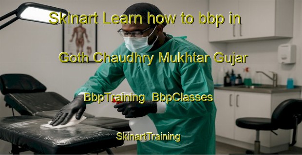 Skinart Learn how to bbp in Goth Chaudhry Mukhtar Gujar | BbpTraining | BbpClasses | SkinartTraining-Pakistan