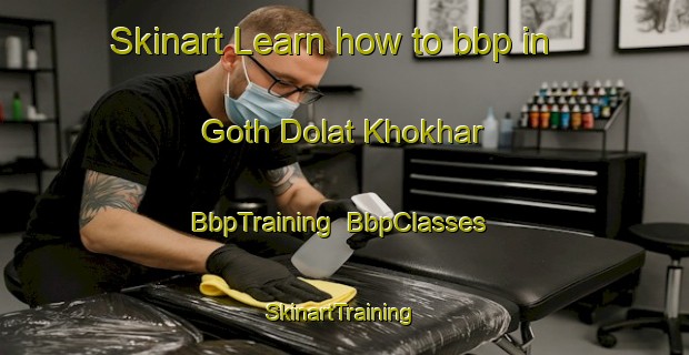 Skinart Learn how to bbp in Goth Dolat Khokhar | BbpTraining | BbpClasses | SkinartTraining-Pakistan