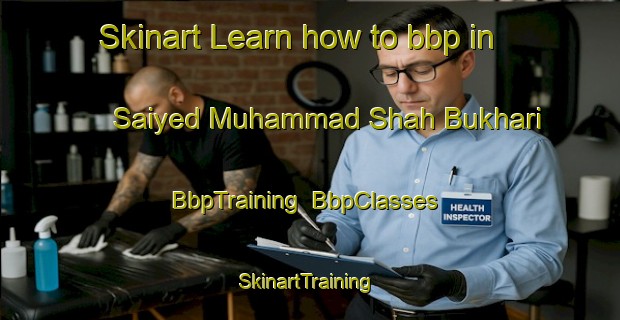 Skinart Learn how to bbp in Saiyed Muhammad Shah Bukhari | BbpTraining | BbpClasses | SkinartTraining-Pakistan
