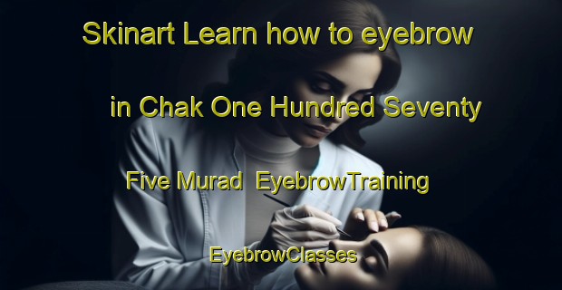 Skinart Learn how to eyebrow in Chak One Hundred Seventy Five Murad | EyebrowTraining | EyebrowClasses | SkinartTraining-Pakistan