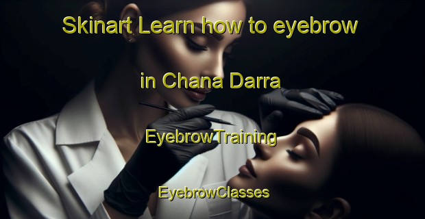 Skinart Learn how to eyebrow in Chana Darra | EyebrowTraining | EyebrowClasses | SkinartTraining-Pakistan