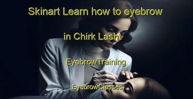 Skinart Learn how to eyebrow in Chirk Lasht | EyebrowTraining | EyebrowClasses | SkinartTraining-Pakistan