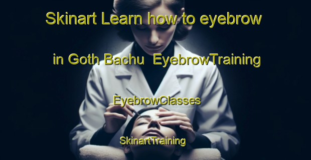 Skinart Learn how to eyebrow in Goth Bachu | EyebrowTraining | EyebrowClasses | SkinartTraining-Pakistan