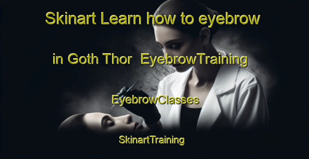 Skinart Learn how to eyebrow in Goth Thor | EyebrowTraining | EyebrowClasses | SkinartTraining-Pakistan