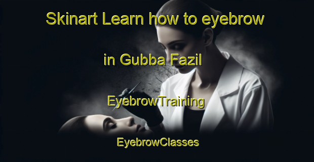 Skinart Learn how to eyebrow in Gubba Fazil | EyebrowTraining | EyebrowClasses | SkinartTraining-Pakistan
