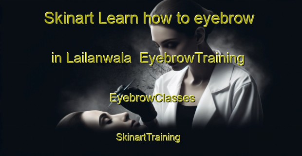Skinart Learn how to eyebrow in Lailanwala | EyebrowTraining | EyebrowClasses | SkinartTraining-Pakistan