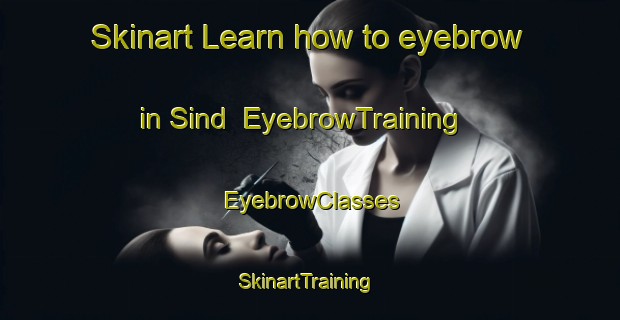 Skinart Learn how to eyebrow in Sind | EyebrowTraining | EyebrowClasses | SkinartTraining-Pakistan