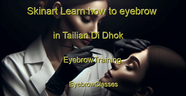Skinart Learn how to eyebrow in Tailian Di Dhok | EyebrowTraining | EyebrowClasses | SkinartTraining-Pakistan