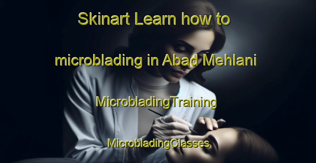 Skinart Learn how to microblading in Abad Mehlani | #MicrobladingTraining #MicrobladingClasses #SkinartTraining-Pakistan