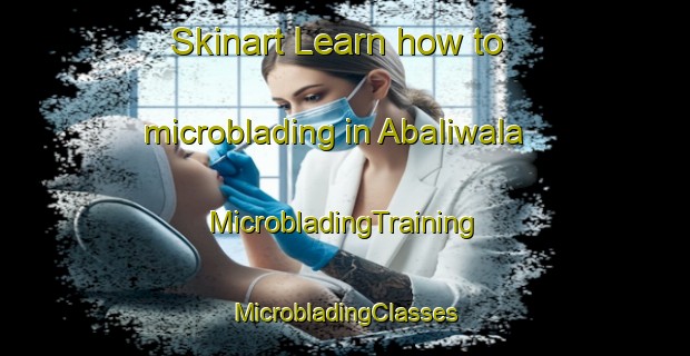 Skinart Learn how to microblading in Abaliwala | #MicrobladingTraining #MicrobladingClasses #SkinartTraining-Pakistan