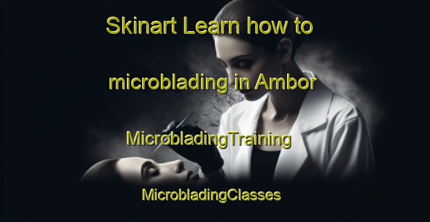 Skinart Learn how to microblading in Ambor | MicrobladingTraining | MicrobladingClasses | SkinartTraining-Pakistan