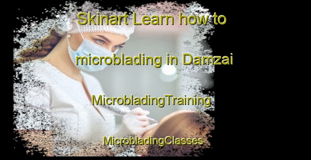 Skinart Learn how to microblading in Damzai | MicrobladingTraining | MicrobladingClasses | SkinartTraining-Pakistan