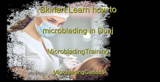 Skinart Learn how to microblading in Dunj | MicrobladingTraining | MicrobladingClasses | SkinartTraining-Pakistan