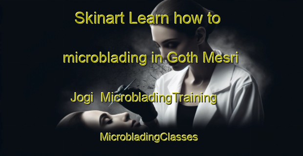 Skinart Learn how to microblading in Goth Mesri Jogi | MicrobladingTraining | MicrobladingClasses | SkinartTraining-Pakistan