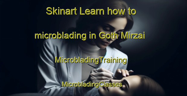 Skinart Learn how to microblading in Goth Mirzai | MicrobladingTraining | MicrobladingClasses | SkinartTraining-Pakistan