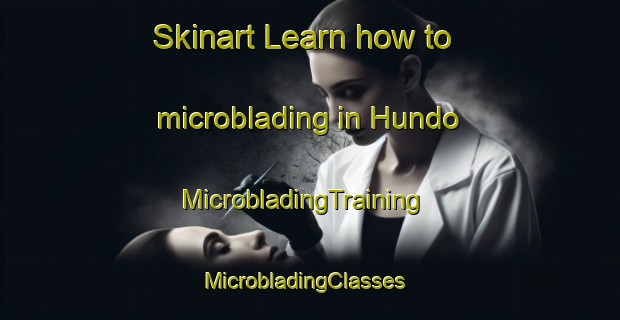 Skinart Learn how to microblading in Hundo | MicrobladingTraining | MicrobladingClasses | SkinartTraining-Pakistan