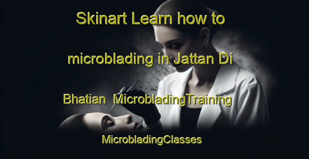 Skinart Learn how to microblading in Jattan Di Bhatian | MicrobladingTraining | MicrobladingClasses | SkinartTraining-Pakistan