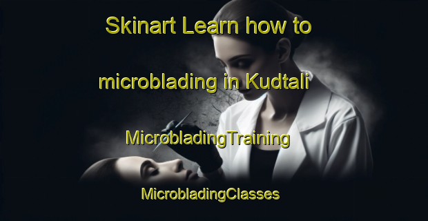 Skinart Learn how to microblading in Kudtali | MicrobladingTraining | MicrobladingClasses | SkinartTraining-Pakistan