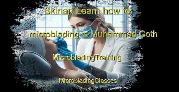 Skinart Learn how to microblading in Muhammad Goth | MicrobladingTraining | MicrobladingClasses | SkinartTraining-Pakistan