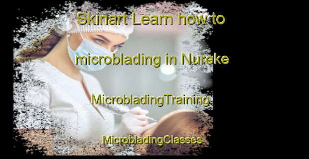 Skinart Learn how to microblading in Nureke | MicrobladingTraining | MicrobladingClasses | SkinartTraining-Pakistan