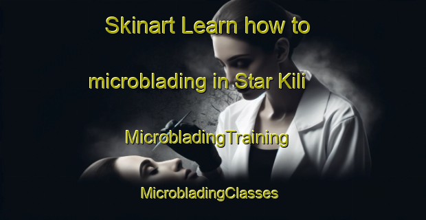 Skinart Learn how to microblading in Star Kili | MicrobladingTraining | MicrobladingClasses | SkinartTraining-Pakistan