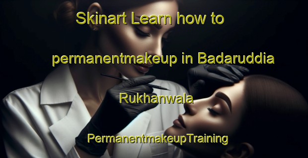 Skinart Learn how to permanentmakeup in Badaruddia Rukhanwala | PermanentmakeupTraining | PermanentmakeupClasses | SkinartTraining-Pakistan