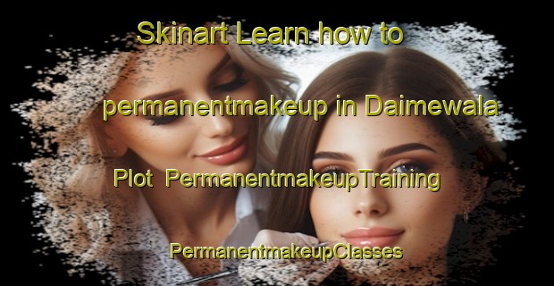Skinart Learn how to permanentmakeup in Daimewala Plot | PermanentmakeupTraining | PermanentmakeupClasses | SkinartTraining-Pakistan