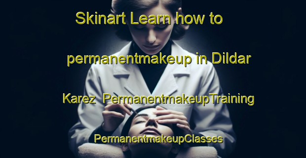 Skinart Learn how to permanentmakeup in Dildar Karez | PermanentmakeupTraining | PermanentmakeupClasses | SkinartTraining-Pakistan