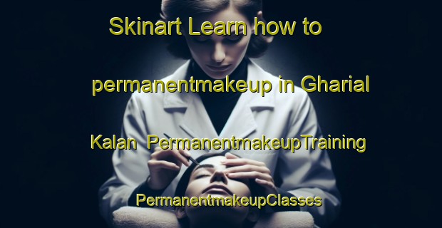 Skinart Learn how to permanentmakeup in Gharial Kalan | PermanentmakeupTraining | PermanentmakeupClasses | SkinartTraining-Pakistan