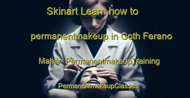 Skinart Learn how to permanentmakeup in Goth Ferano Mahar | PermanentmakeupTraining | PermanentmakeupClasses | SkinartTraining-Pakistan