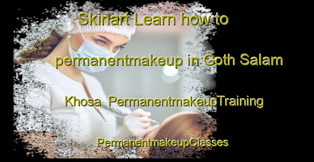 Skinart Learn how to permanentmakeup in Goth Salam Khosa | PermanentmakeupTraining | PermanentmakeupClasses | SkinartTraining-Pakistan
