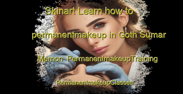 Skinart Learn how to permanentmakeup in Goth Sumar Memon | PermanentmakeupTraining | PermanentmakeupClasses | SkinartTraining-Pakistan