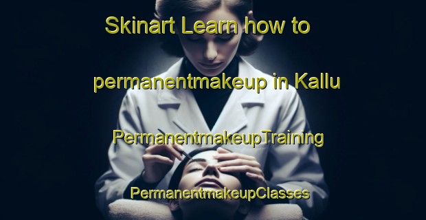 Skinart Learn how to permanentmakeup in Kallu | PermanentmakeupTraining | PermanentmakeupClasses | SkinartTraining-Pakistan
