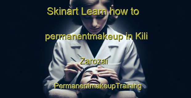 Skinart Learn how to permanentmakeup in Kili Zarozai | PermanentmakeupTraining | PermanentmakeupClasses | SkinartTraining-Pakistan