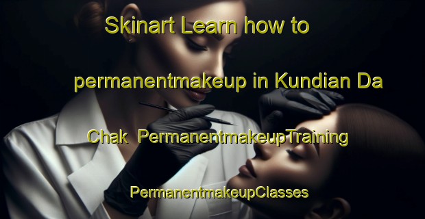Skinart Learn how to permanentmakeup in Kundian Da Chak | PermanentmakeupTraining | PermanentmakeupClasses | SkinartTraining-Pakistan