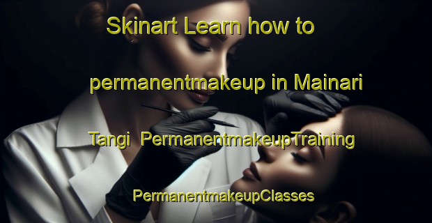 Skinart Learn how to permanentmakeup in Mainari Tangi | PermanentmakeupTraining | PermanentmakeupClasses | SkinartTraining-Pakistan