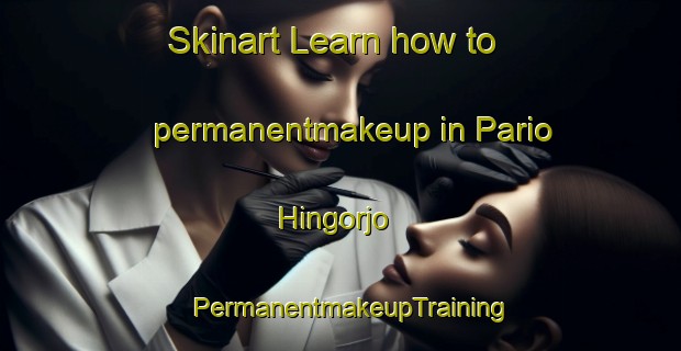 Skinart Learn how to permanentmakeup in Pario Hingorjo | PermanentmakeupTraining | PermanentmakeupClasses | SkinartTraining-Pakistan