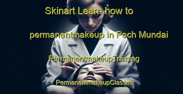 Skinart Learn how to permanentmakeup in Pech Mundai | PermanentmakeupTraining | PermanentmakeupClasses | SkinartTraining-Pakistan