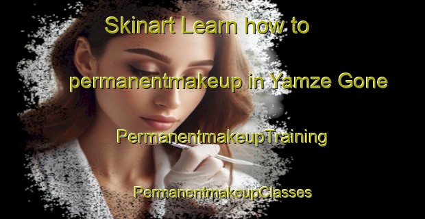 Skinart Learn how to permanentmakeup in Yamze Gone | #PermanentmakeupTraining #PermanentmakeupClasses #SkinartTraining-Pakistan